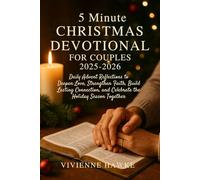 5 Minute Christmas Devotional for Couples 2025-2026: Daily Advent Reflections to Deepen Love, Strengthen Faith, Build Lasting Connection, and Celebrate the Holiday Season Together