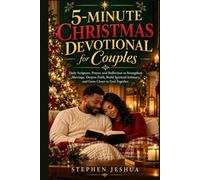 5-Minute Christmas Devotional for Couples: Daily Scripture, Prayer, and Reflection to Strengthen Marriage, Deepen Faith, Build Spiritual Intimacy, and Grow Closer to God Together