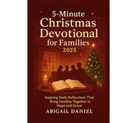 5-Minute Christmas Devotional for Families 2025: Inspiring Daily Reflections That Bring Families Together in Hope And Grace