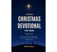 5 MINUTE CHRISTMAS DEVOTIONAL FOR TEENS 2026: 25 Days of Advent Readings, Prayers and Real Talk About Faith, Hope and Joy