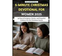 5-Minute Christmas Devotional for Women 2025: 39 Days of Scripture, Stories, and Prayerful Guidance for the Christmas Season