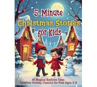 5-Minute Christmas Stories for Kids: 40 Magical Bedtime Tales - Timeless Holiday Classics for Kids Ages 3-8