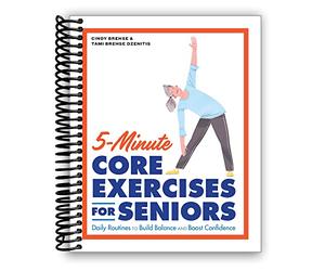 5-Minute Core Exercises for Seniors: Daily Routines to Build Balance and Boost Confidence [Spiral-bound]