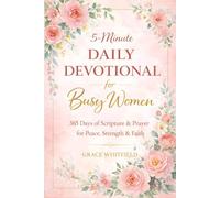 5-Minute Daily Devotional for Busy Women: 365 Days of Scripture, Prayer, and Encouragement for Peace, Strength, Faith, and Hope in Stressful Seasons