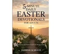 5-Minute Daily Easter Devotionals for Adults: Nurturing Spiritual Growth and Deeper Faith