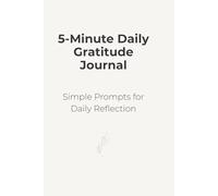 5-Minute Daily Gratitude Journal: Simple Prompts for Reflection