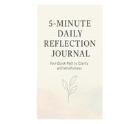 5-Minute Daily Reflection Journal: Your Quick Path to Clarity and Mindfulness