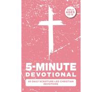 5-Minute Devotional for Girls Ages 13-15: A 60-Day Christian Devotional for Teen Girls Dealing with Anxiety, Self-Doubt, Friend Drama, Pressure, Emotions, Guys, Social Media & Faith
