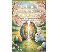 5 Minute Easter Stories for Kids 2026: Short Bedtime Tales Celebrating Resurrection, Bunnies and Springtime Joy