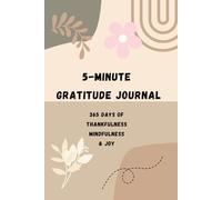 5-Minute Gratitude Journal: A Year of Daily Guided Prompts to Boost Mindfulness, Positivity, and Self-Care in Just Minutes a Day