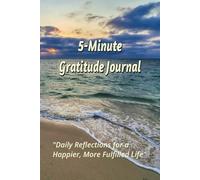 5-Minute Gratitude Journal: Daily self reminder towards positivity, inner peace, healthy mind, self care and wellness.