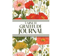 5-Minute Gratitude Journal (Poppies & Wildflowers): 6"x9" Guided Gratitude Journal with Five 1-Minute Daily Prompts, Motivational Quotes and Goal ... for Adults Seeking Joy, Positivity, and Calm