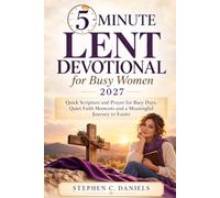 5-Minute Lent Devotional for Busy Women 2027: Quick Scripture and Prayer for Busy Days, Quiet Faith Moments and a Meaningful Journey to Easter