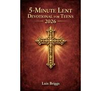 5-MINUTE LENT DEVOTIONAL FOR TEENS 2026: 40 Days of Raw Scripture and Honest Prayer to Build a Faith That Actually Holds This Lenten Season
