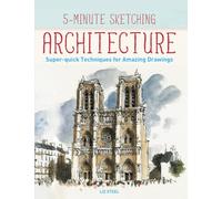 5-minute Sketching -- Architecture: Super-quick Techniques for Amazing Drawings