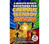 5-Minute Sports Devotions for Catholic Teen Boy Athletes: The Ultimate Playbook with 30 Easy-to-Apply Habits to Build Mental Toughness, Virtue & Unshakable Confidence in Just 30 Days
