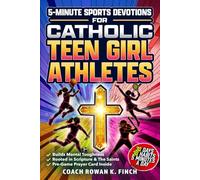 5-Minute Sports Devotions for Catholic Teen Girl Athletes: The Ultimate Playbook with 30 Easy-to-Apply Habits to Build Mental Toughness, Virtue & Unshakable Confidence in Just 30 Days