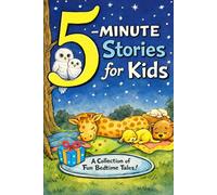 5-Minute Stories for Kids: Inspiring Bedtime Adventures: Relatable Tales for Ages 4-9 About Bravery, Self-Confidence, and Kindness