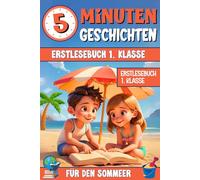 5-MINUTEN-GESCHICHTEN FÜR DEN SOMMER: Erstlesebuch 1. Klasse ab 6 Jahren - Märchenbuch zum Lesenlernen in Großbuchstaben mit bunten Bildern - So macht Lesenlernen auch im Urlaub Spaß!