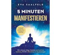 5-Minuten-Manifestieren: 100+ wirksame Alltags-Techniken zum Gesetz der Anziehung: So nutzen Sie die Kraft des Universums, um Ihr Traumleben zu verwirklichen