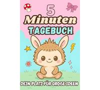 5 Minuten Tagebuch: 60 inspirierende Impulse für jeden Tag - Dein Achtsamkeits- und Dankbarkeitstagebuch in nur 5 Minuten