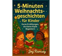 5-Minuten Weihnachtsgeschichten für Kinder: Kurze Erzählungen die kleine Köpfe Begeistern