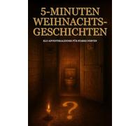 5-Minuten Weihnachtsgeschichten fürs WC: 24 unheimlich-witzige Geschichten für die stillste Zeit des Jahres - Schwarzhumor, Gänsehaut & skurrile Weihnachtshorror-Momente für Erwachsene