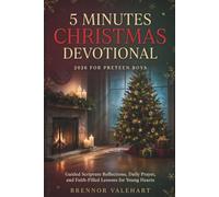 5 Minutes Christmas Devotional 2026 For Preteen Boys: Guided Scripture Reflections, Daily Prayer, and Faith Filled Lessons for Young Hearts