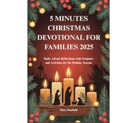 5 MINUTES CHRISTMAS DEVOTIONAL FOR FAMILIES 2025: Daily Advent Reflections with Scripture and Activities for the Holiday Season