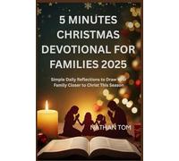 5 MINUTES CHRISTMAS DEVOTIONAL FOR FAMILIES 2025: Simple Daily Reflections to Draw Your Family Closer to Christ This Season