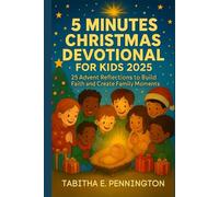 5 MINUTES CHRISTMAS DEVOTIONAL FOR KIDS 2025: 25 Advent Reflections to Build Faith and Create Family Moments