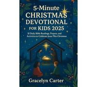 5 minutes Christmas devotional for kids 2025: 31 Daily Bible Readings, prayers, and Activities to Celebrate Jesus This Christmas.