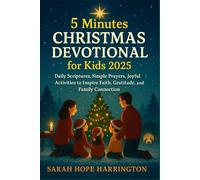 5 Minutes Christmas Devotional for Kids 2025: Daily Scriptures, Simple Prayers, Joyful Activities to Inspire Faith, Gratitude, and Family Connection