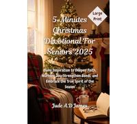 5-Minutes Christmas Devotional For Seniors 2025: Daily Inspiration to Deepen Faith, Nurture Joy, Strengthen Bonds, and Embrace the True Spirit of the Season