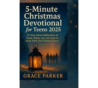 5 minutes Christmas devotional for Teens 2025: 31 Daily Advent Reflections of Hope, Peace, Joy, and Love to Grow Faith This Holiday Season