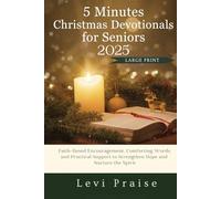 5 Minutes Christmas Devotionals For Seniors 2025: Faith-Based Encouragement, Comforting Words, and Practical Support to Strengthen Hope and Nurture the Spirit