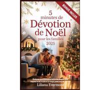 5 minutes de dévotion de Noël pour les familles 2025: Écritures quotidiennes et activités simples pour inspirer la foi, la joie et le temps passé avec ses proches