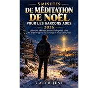 5 MINUTES DE MÉDITATION DE NOËL POUR LES GARÇONS ADOS 2026: 25 lectures bibliques, prières et défis pour l'Avent afin de développer la foi, le courage et un caractère pieux