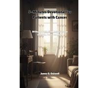 5-Minutes Devotional for Patients with Cancer: 30 Days of Faith Filled Reflections for Strength, Peace, and Hope