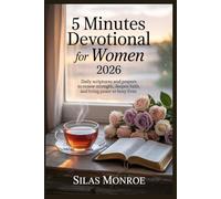5 Minutes Devotional for women 2026: Daily Scriptures and Prayers to Renew Strength, Deepen Faith, and Bring Peace to Busy Lives
