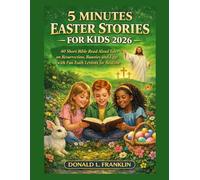 5 Minutes Easter Stories For Kids 2026: 40 Short Bible Read Aloud Tales on Resurrection, Bunnies and Eggs with Fun Faith Lessons for Bedtime.