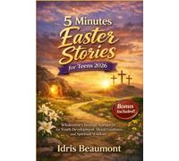 5 Minutes Easter Stories for Teens 2026: Wholesome Christian Narratives for Youth Development, Moral Guidance, and Spiritual Wisdom