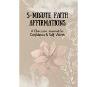 5-Minutes Faith Affirmations: A Christian Journal & Devotional for Confidence and Self-Worth. Daily Meditation guide for Reflection and Inspiration. Gift idea