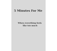 5 Minutes For Me: When Everything Feels Like Too Much
