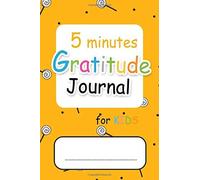 5 Minutes Gratitude Journal For Kids: Activity Books For Kids To Practice Gratitude And Mindfulness : Children Happiness Notebook Keyword : Smilingly Yellow Cover (Emotion Activity Books For Kids)