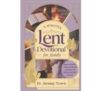 5 Minutes Lent Devotional For Family 2025: 40 Days Lenten Devotional To Strengthen Faith And Build Family Bonds, With Daily Reflections, Prayers, And Family Activities To Grow Closer To God