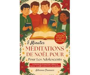 5 Minutes Méditations de Noël Pour Les Adolescents 2025-2026: Un Parcours De 30 Jours Pour Célébrer Le Sauveur, Accueillir La Joie Et Vivre Avec Intention
