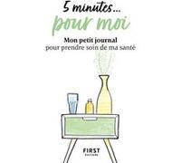 5 minutes... pour moi - Mon petit journal pour prendre soin de ma santé Collectif (Auteur)