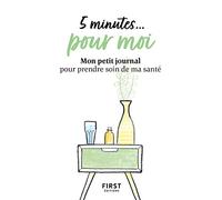 5 minutes... pour moi: Mon petit livre pour prendre soin de ma santé
