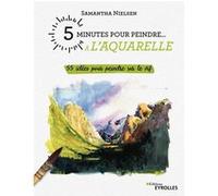 5 minutes pour peindre à l'aquarelle Samantha Nielsen (Auteur)